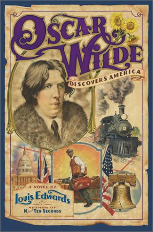 Oscar Wilde Discovers America: A Novel