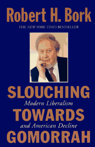 Slouching Towards Gomorrah: Modern Liberalism and American Decline
