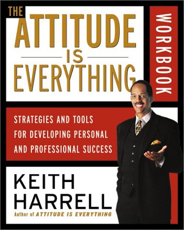 Book Cover The Attitude Is Everything Workbook : Strategies and Tools for Developing Personal and Professional Success