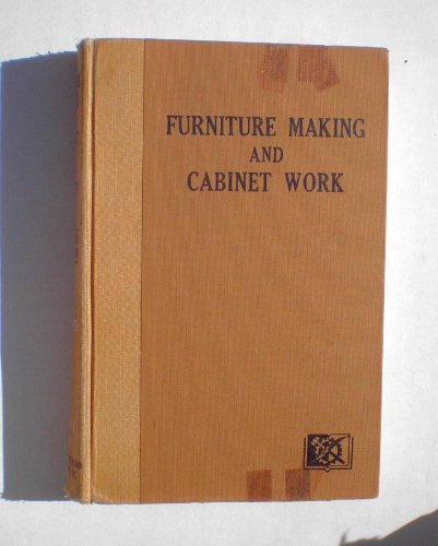 Furniture Making and Cabinet Work; A Handbook
