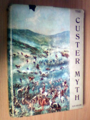 The Custer Myth: A Source Book of Custeriana