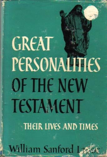 Great Personalities of the New Testament: Their Lives and Times