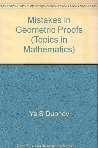 Mistakes in Geometric Proofs (Topics in mathematics)