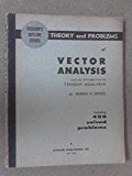 Schaum's Outline of Theory and Problems of Vector Analysis and an Introduction to Tensor Analysis (Schaum's Outline Series)