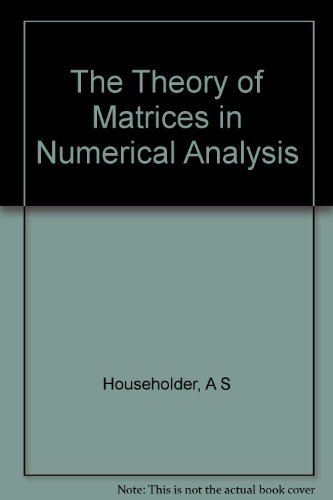 The theory of matrices in numerical analysis (Introductions to higher mathematics)