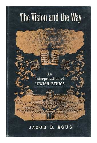 The vision and the way;: An interpretation of Jewish ethics