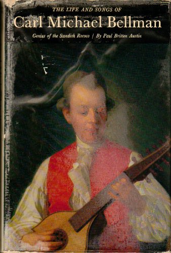 The life and songs of Carl Michael Bellman: Genius of the Swedish Rococo