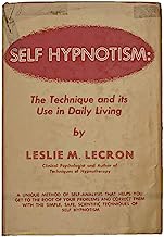 Self Hypnotism: The Technique and Its Use in Daily Living