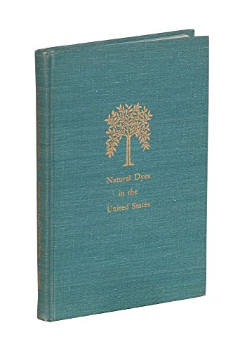 Natural Dyes in the United States (United States National Museum Bulletin 281)