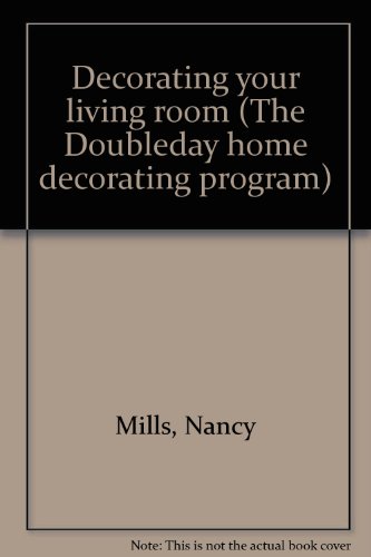 Decorating your living room (The Doubleday home decorating program)