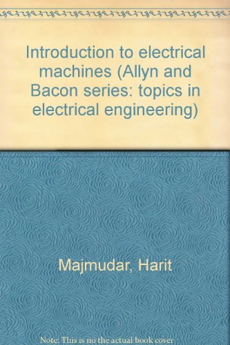 Introduction to electrical machines (Allyn and Bacon series: topics in electrical engineering)