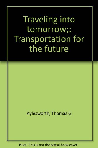 Traveling into tomorrow;: Transportation for the future