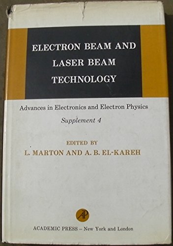 Electron beam and laser beam technology, (Advances in electronics and electron physics. Supplement)
