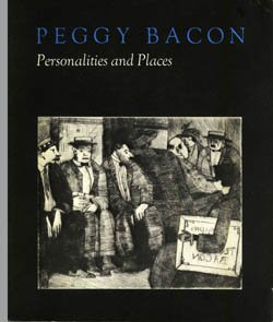 Peggy Bacon, personalities and places: [exhibition at the] National Collection of Fine Arts, Smithsonian Institution, Washington, D.C., December 5, ... Institution Press publication ; no. 6151)