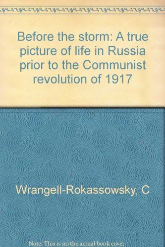 Before the storm: A true picture of life in Russia prior to the Communist revolution of 1917