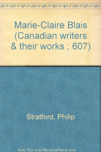 Marie-Claire Blais (Canadian writers & their works ; 607)