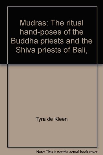 Mudras: The ritual hand-poses of the Buddha priests and the Shiva priests of Bali,