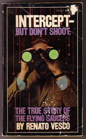 Intercept--but don't shoot;: The true story of the flying saucers