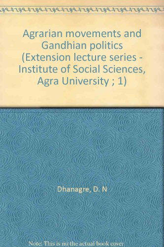 Agrarian movements and Gandhian politics (Extension lecture series - Institute of Social Sciences, Agra University ; 1)