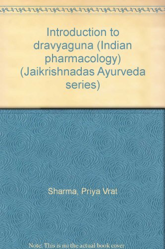 Introduction to dravyaguna (Indian pharmacology) (Jaikrishnadas Ayurveda series)