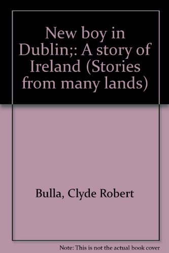 New boy in Dublin;: A story of Ireland (Stories from many lands)