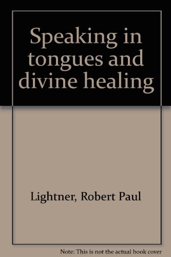 Speaking in Tongues and Divine Healing