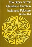 The story of the Christian church in India and Pakistan, (Christian world mission books)