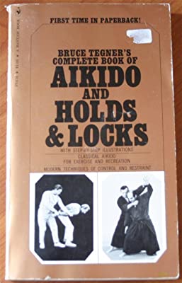 Bruce Tegner's Complete Book of Aikido and Holds & Locks