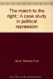 The march to the right;: A case study in political repression