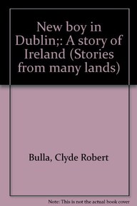 New boy in Dublin;: A story of Ireland (Stories from many lands)