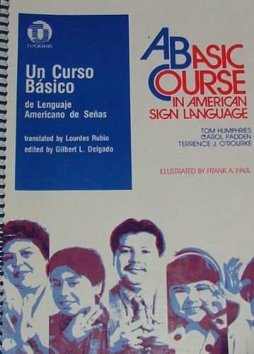 A basic course in American sign language: Un curso basico de lenguaje americano de senas / translated by Lourdes Rubio ; edited by Gilbert L. Delgado