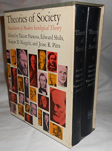 Theories of Society:  Foundations of Modern Sociological Theory [Complete Set in Two Volumes]