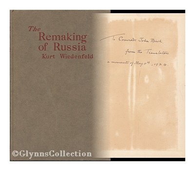 The remaking of Russia, by Kurt Wiedenfeld, translated from the German by Eden & Cedar Paul. Introduction by Lt.-Com. the Hon. J. M. Kenworthy