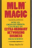 MLM magic: How an ordinary person can build an extra-ordinary networking business from scratch