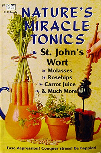 Nature's miracle tonics: St. John's wort, blackstrap molasses, carrot juice cocktails & many more!