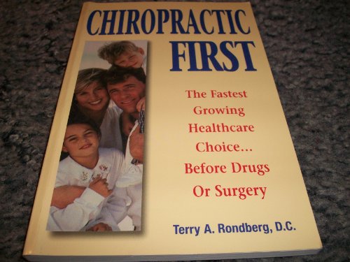 Chiropractic first: The fastest growing healthcare choice--before drugs or surgery