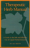 Therapeutic Herb Manual: a Guide to the Safe and Effective use of Liquid Herbal Extracts