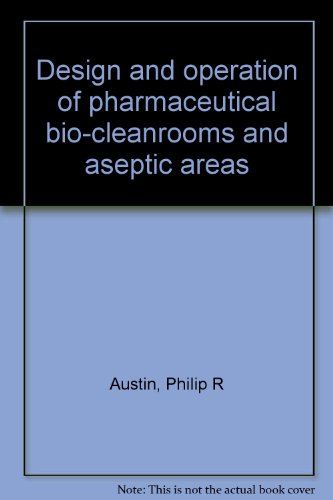 Design and operation of pharmaceutical bio-cleanrooms and aseptic areas