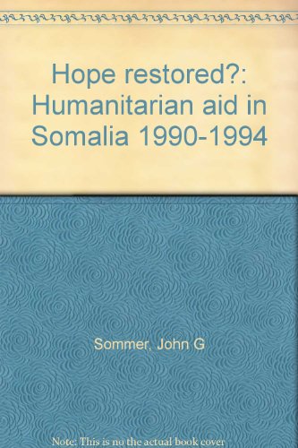 Hope restored?: Humanitarian aid in Somalia 1990-1994