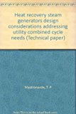 Heat recovery steam generators design considerations addressing utility combined cycle needs (Technical paper)