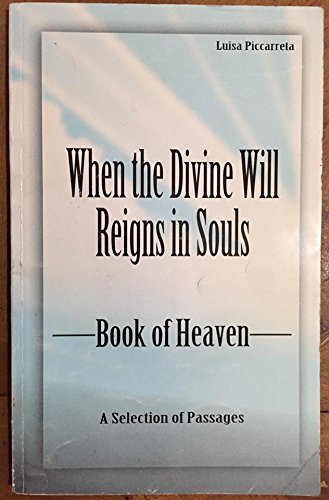 When the Divine Will Reigns in Souls: Book of Heaven: A Selection of Passages