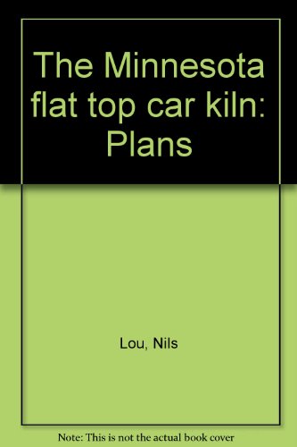 The Minnesota flat top car kiln: Plans