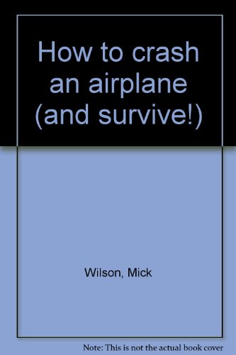 How to crash an airplane (and survive!)