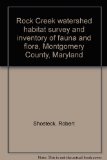 Rock Creek watershed habitat survey and inventory of fauna and flora, Montgomery County, Maryland