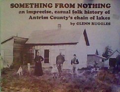 Something from nothing: An imprecise, casual folk history of Antrim County's chain of lakes
