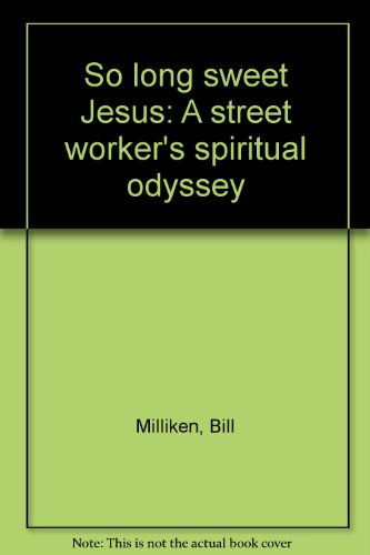 So long sweet Jesus: A street worker's spiritual odyssey