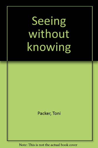Seeing Without Knowing: Writings on Zen Work