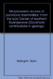 Morphometric studies of planktonic foraminifers: From the type Danian of southern Scandanavia (Stockholm contributions in geology)