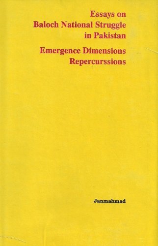 Essays on Baloch national struggle in Pakistan: Emergence, dimensions, repercurssions [sic]