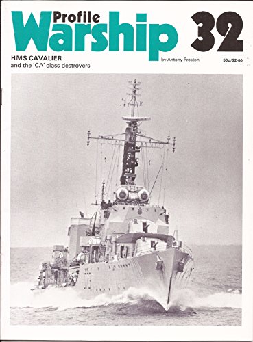 Warship Profile 32: HMS Cavalier and the CA class Destroyers